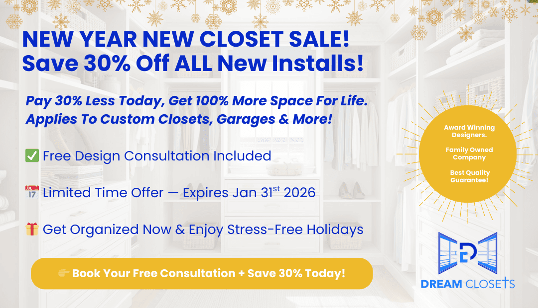 New Year New Closet Sale - Save 30% Off All New Installs - Expires Jan 31st 2026
